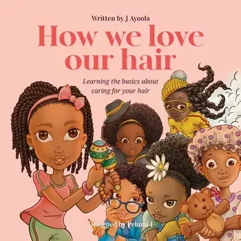 How we love our hair US version, Paperback/J. Ayoola