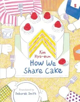 How We Share Cake, Hardback/Kim Hyo-eun