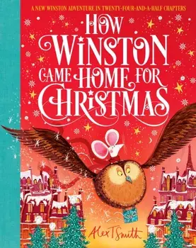 How Winston Came Home for Christmas, Hardback/Alex T. Smith