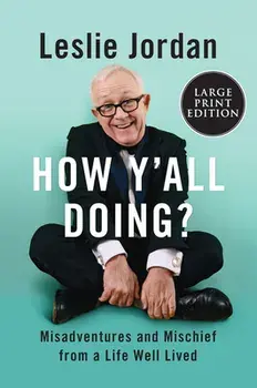 How Y'All Doing?: Misadventures and Mischief from a Life Well Lived, Paperback/Leslie Jordan