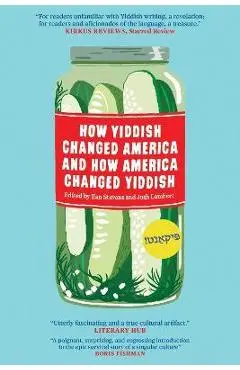 How Yiddish Changed America and How America Changed Yiddish - Ilan Stavans