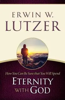 How You Can Be Sure You Will Spend Eternity with God, Paperback/Erwin W. Lutzer