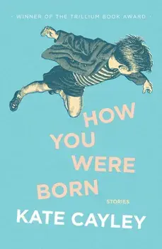 How You Were Born. 10th Anniversary Edition, Paperback/Kate Cayley