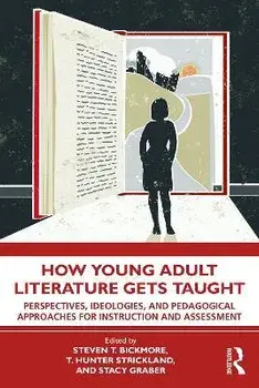 How Young Adult Literature Gets Taught. Perspectives, Ideologies, and Pedagogical Approaches for Instruction and Assessment, Paperback/***