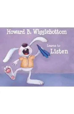 Howard B. Wigglebottom Learns to Listen - Howard Binkow