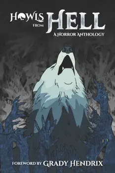 Howls From Hell: A Horror Anthology, Paperback/Grady Hendrix