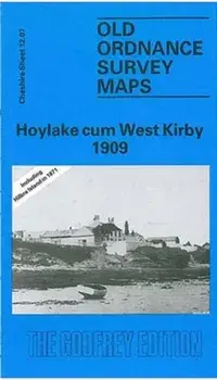 Hoylake Cum West Kirby 1909. Cheshire Sheet 12.07, Facsimile of 1909 ed, Sheet Map/David Thompson