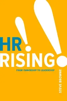 HR Rising!!: From Ownership to Leadership, Paperback/Steve Browne