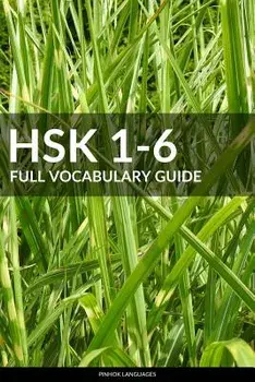 Hsk 1-6 Full Vocabulary Guide: All 5000 Hsk Vocabularies with Pinyin and Translation, Paperback/Pinhok Languages