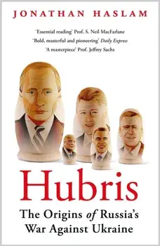 Hubris. The Origins of Russia's War Against Ukraine, Paperback/Jonathan Haslam