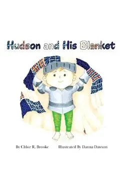 Hudson and His Blanket - Chloe R. Brooke