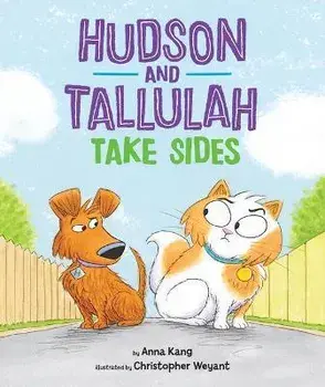 Hudson and Tallulah Take Sides, Hardcover/Anna Kang