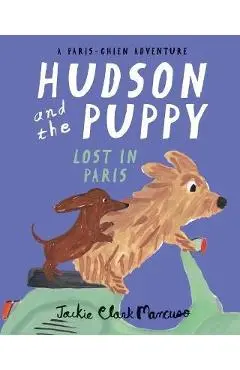 Hudson and the Puppy: Lost in Paris - Jackie Clark Mancuso