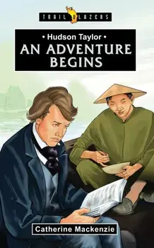 Hudson Taylor. An Adventure Begins, Paperback/Catherine MacKenzie