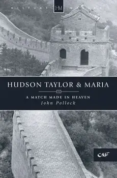 Hudson Taylor & Maria. A Match Made in Heaven, Paperback/John Pollock