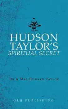 Hudson Taylor's Spiritual Secret, Paperback/Howard Taylor