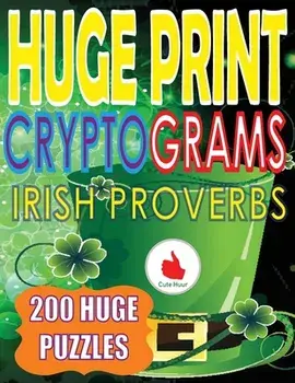 Huge Print Cryptograms of Irish Proverbs: 200 Large Print Cryptogram Puzzles With A Huge 36 Point Font Size In A Big 8.5 x 11 Inch Book./Cute Huur