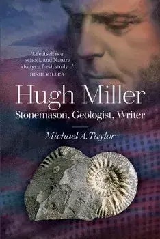 Hugh Miller. Stonemason, Geologist, Writer, 2 Revised edition, Paperback/Michael A. Taylor