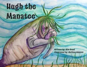 Hugh the Manatee, Paperback/Kim Dowd