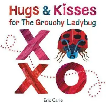 Hugs and Kisses for the Grouchy Ladybug, Hardcover/Eric Carle