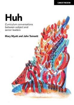 Huh. Curriculum conversations between subject and senior leaders, Paperback/John Tomsett