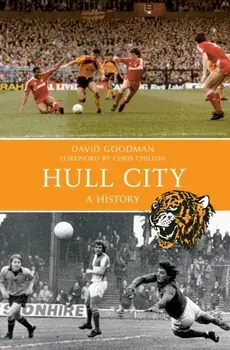 Hull City A History, Paperback/David Goodman