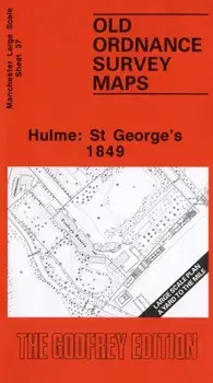 Hulme: St.George's 1849. Manchester Sheet 37, Facsimile of 1849 ed, Sheet Map/Chris Makepeace