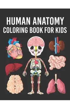 Human Anatomy Coloring Book for Kids: Human Body Parts Coloring Book for Kids Ages 4, 5, 6, 7 & 8 Years old. Perfect Gift For Boys & Girls To Improve - Cute Planet Printing House
