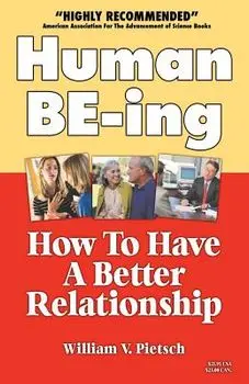 Human Be-Ing: How to Have a Creative Relationship Instead of a Power Struggle, Paperback/William Pietsch