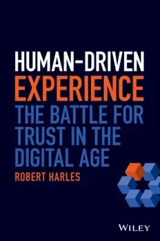 Human-Driven Experience - The Battle for Trust in the Digital Age, Hardback/R Harles