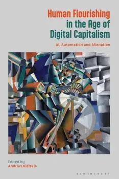 Human Flourishing in the Age of Digital Capitalism. AI, Automation and Alienation, Paperback/***
