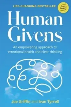 Human Givens. An empowering approach to emotional health and clear thinking, Revised ed, Paperback/Ivan Tyrrell