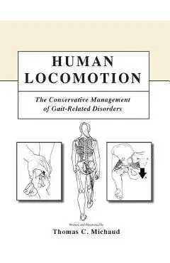 Human Locomotion: The Conservative Management of Gait-Related Disorders - Thomas C. Michaud