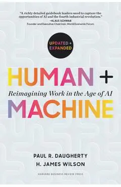 Human + Machine, Updated and Expanded: Reimagining Work in the Age of AI - Paul R. Daugherty