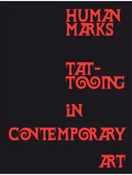 Human Marks. Tattooing in Contemporary Art, Hardback/Makoto Chi
