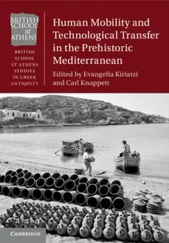 Human Mobility and Technological Transfer in the Prehistoric Mediterranean, Paperback/***