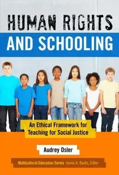 Human Rights and Schooling: An Ethical Framework for Teaching for Social Justice, Paperback/Audrey Osler