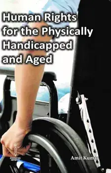 Human Rights for the Physically Handicapped and Aged, Hardback/Amit Kumar