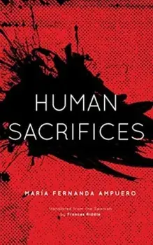 Human Sacrifices, Paperback/Maria Fernanda Ampuero