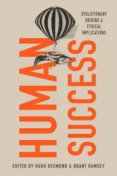 Human Success. Evolutionary Origins and Ethical Implications, Hardback/***