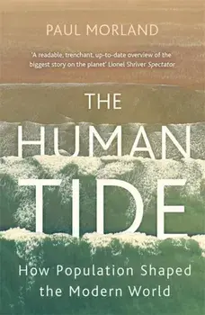 Human Tide. How Population Shaped the Modern World, Paperback/Paul Morland