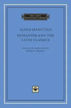 Humanism and the Latin Classics, Hardback/Aldus Manutius