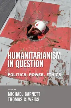 Humanitarianism in Question. Politics, Power, Ethics, Hardback/***