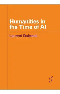 Humanities in the Time of AI - Laurent Dubreuil