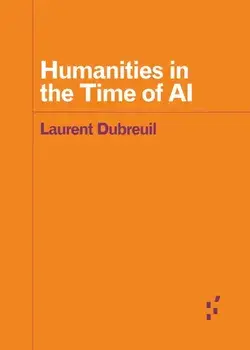 Humanities in the Time of AI, Paperback/Laurent Dubreuil