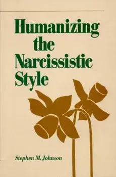 Humanizing the Narcissistic Style, Hardcover/Stephen M. Johnson