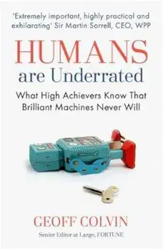 Humans Are Underrated, Paperback/Geoff Colvin