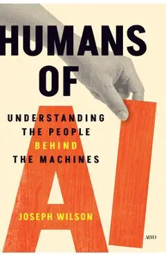 Humans of AI: Understanding the People Behind the Machines - Joseph Wilson