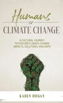 Humans of Climate Change, Hardcover/Kaden Hogan