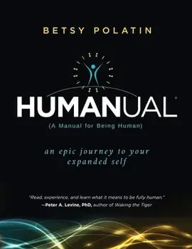 Humanual: A Manual for Being Human, Paperback/Betsy Polatin